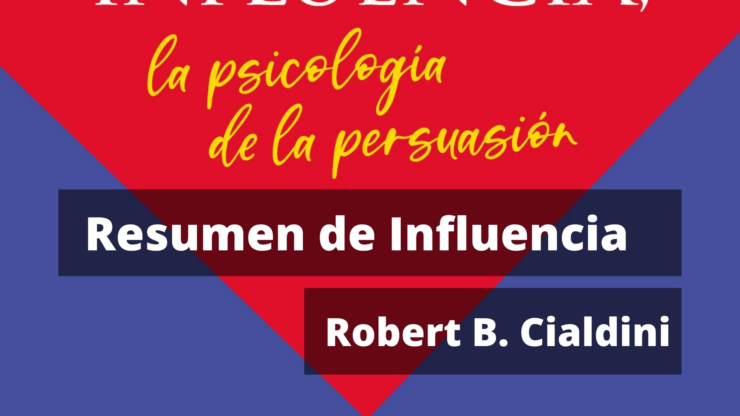 Resumen de Influencia, psicología de la persuasión de Robert Cialdini